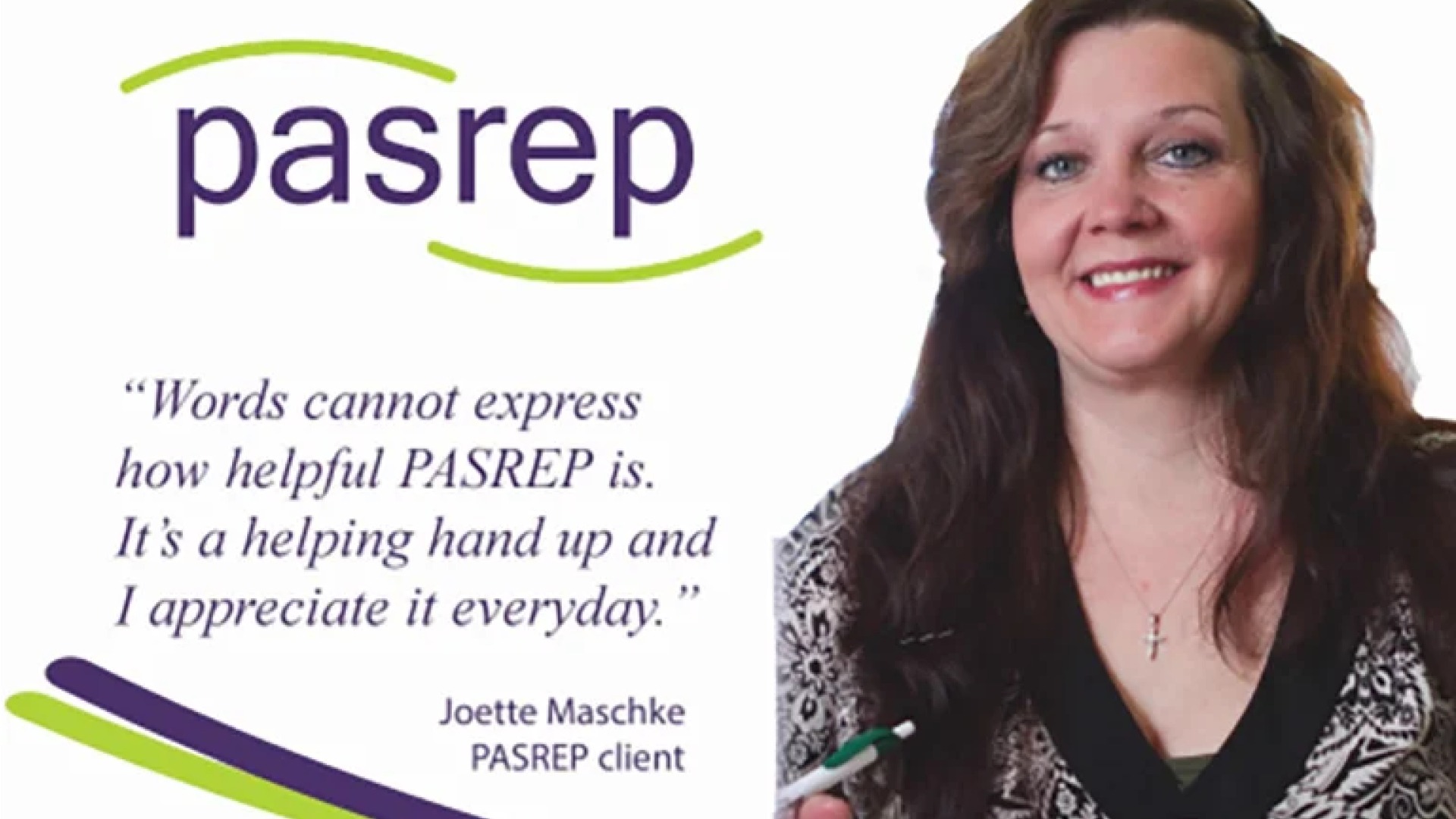 PASREP testimonial image of woman saying "Words cannot express how helpful PASREP is. It's a helping hand up and I appreciate it everyday. -Joette Maschke PASREP client